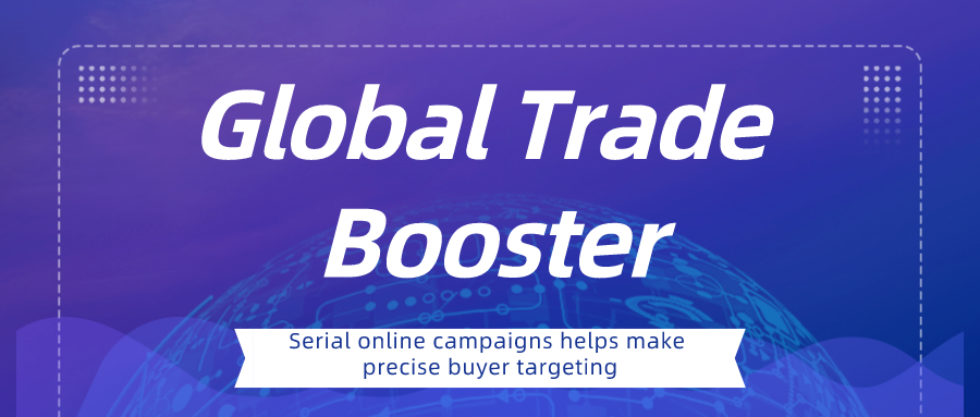 Global Trade Booster | New series of three major event formats, help you accurately connect with industry buyers